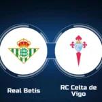 Betis vs Celta Vigo