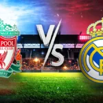 Liverpool vs Real Madrid