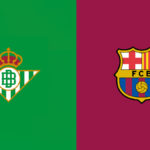 Betis Sevilla vs FC Barcelona