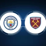 Manchester City vs West Ham